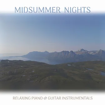 Midsummer Nights (Relaxing Piano & Guitar Instrumentals) by William Solberg