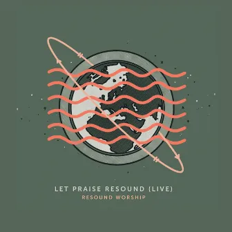 Let Praise Resound (Live) by Resound Worship