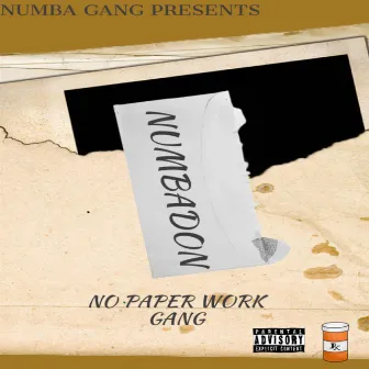 No Paper Work Gang by Numba Don