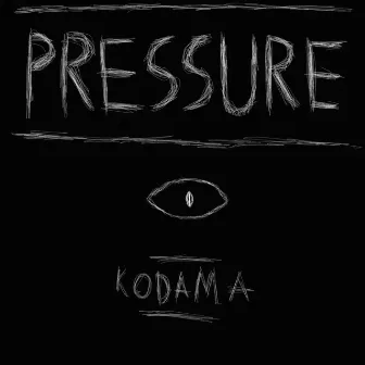 Pressure by Kodama