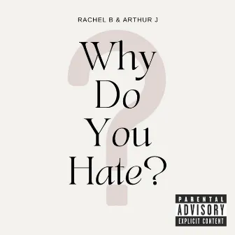 Why Do You Hate? by arthurtoogood