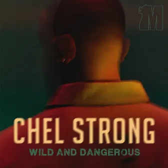 Wild And Dangerous by Chel Strong