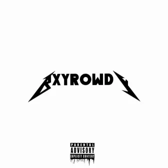 Bxyrowdy by Bxyrowdy