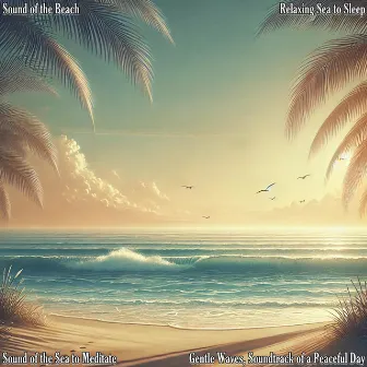 Gentle Waves, Soundtrack of a Peaceful Day by Sound of the Beach