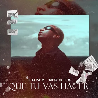 Que tu vas a hacer by Tony Monta