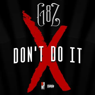 Don't Do It by G8z