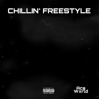 Chillin' Freestyle by Ace Wxrld