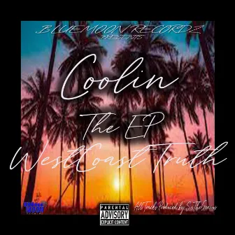 Coolin The Ep by Westcoast Truth