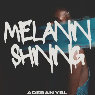 Melanin Shining by Adeban YBL