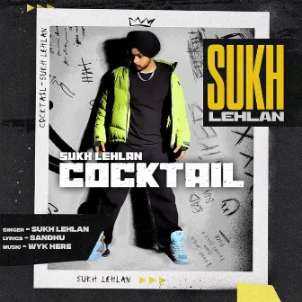 Cocktail by Sukh Lehlan