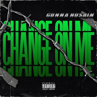 Change On Me by Gunna Husain