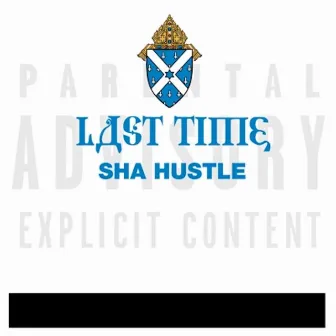 Last Time by Sha Hustle