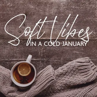 Soft Vibes In A Cold January by 