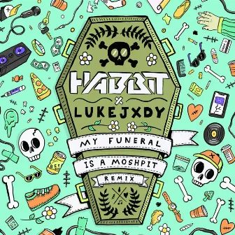 My Funeral Is A Moshpit (Remix) by Habbit