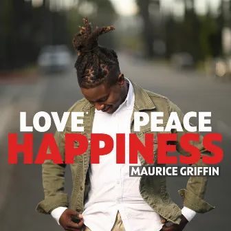 Love Peace Happiness by Maurice Griffin