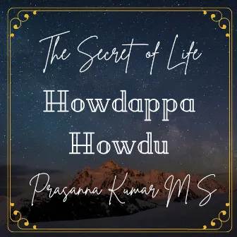 Howdappa Howdu - The Secret of Life by Prasanna Kumar M S