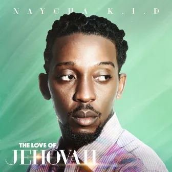 The Love of Jehovah by Naycha K.I.D