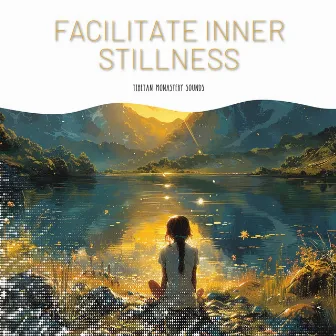 Facilitate Inner Stillness by Tibetan Monastery Sounds