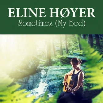 Sometimes (My Bed) by Eline Høyer