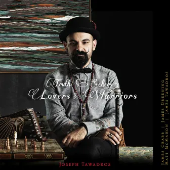 Truth Seekers, Lovers and Warriors by Joseph Tawadros