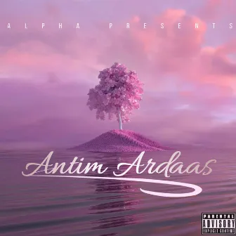 Antim Ardaas by ALPHA