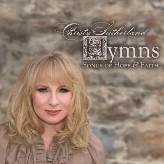 Hymns Songs of Hope & Faith by Christy Sutherland