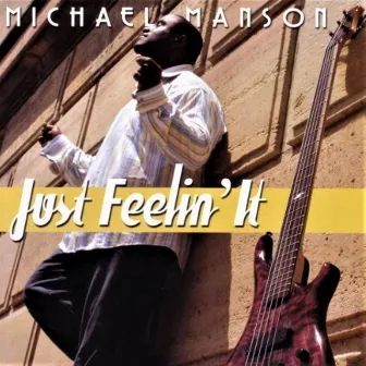 Just Feelin' It by Michael Manson