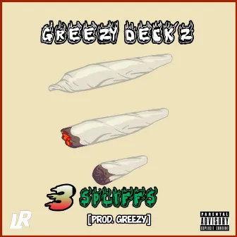 3 Spliffs by Greezy Deckz