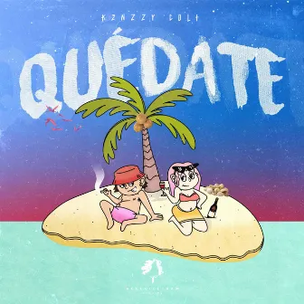 Quédate by KenzzyColt