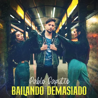 Bailando Demasiado by Pablo Caputto