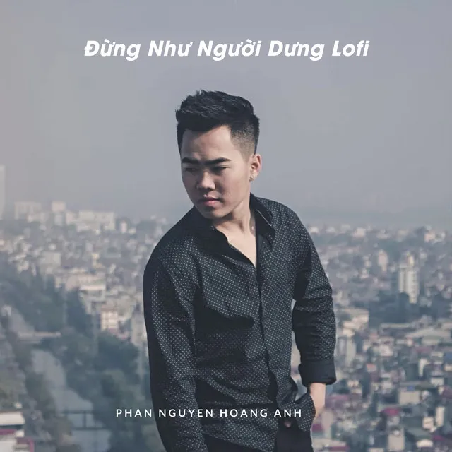 Đừng Như Người Dưng - Lofi