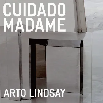 Cuidado madame by Arto Lindsay