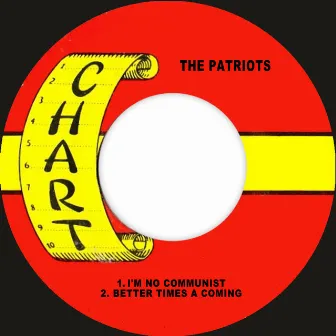 I'm No Communist / Better Times A Coming by The Patriots