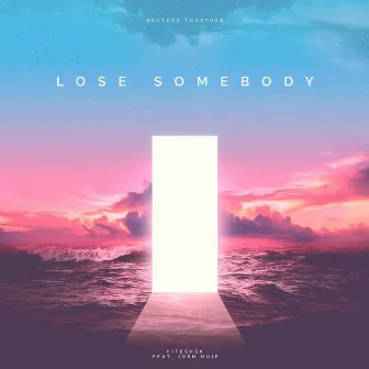 Lose Somebody by Josh Huie