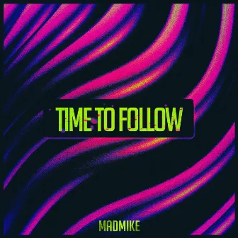 Time to follow by MadMike