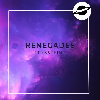 Renegades by Fressfeind