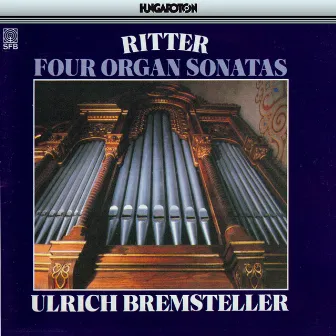 Ritter: Organ Sonatas Nos. 1 - 4 by Ulrich Bremsteller