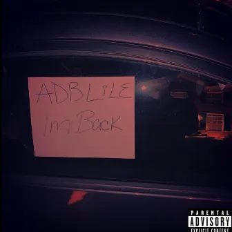 IM BACK by ADB Lil E