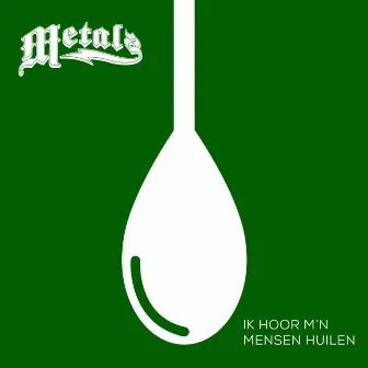 Ik hoor m'n mensen huilen by Metalz