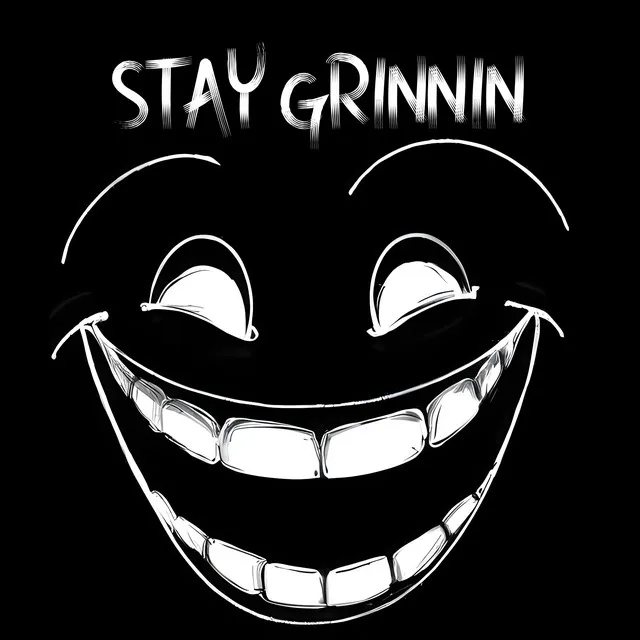 STAY GRINNIN