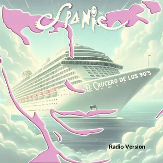 EL CRUCERO DE LOS 90s (Radio Version) by Spanic