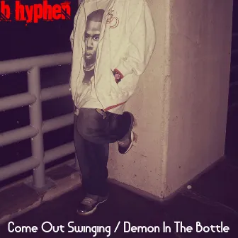 Come Out Swinging / Demon In The Bottle by B Hyphen