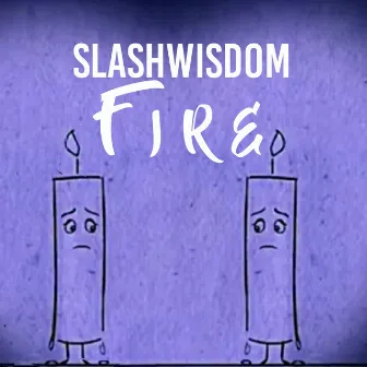 Fire by slashWisDom