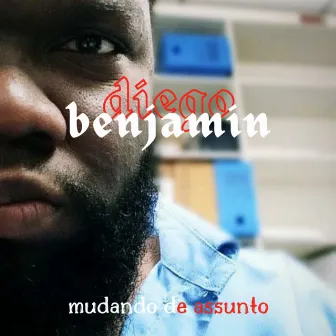 Mudando de Assunto by Diego Benjamin