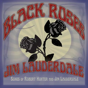 Black Roses by Jim Lauderdale