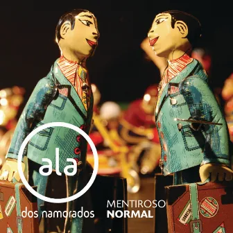 Mentiroso Normal by Ala Dos Namorados