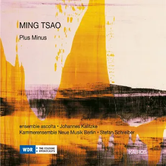 Ming Tsao: Plus Minus & Mirandas Atemwende by Kammerensemble Neue Musik Berlin