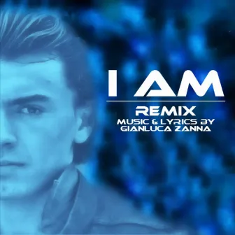 I Am (Remix) by Gianluca Zanna