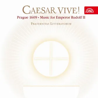 Caesar vive! Prague 1609 - Music for Emperor Rudolf II by Fraternitas Litteratorum