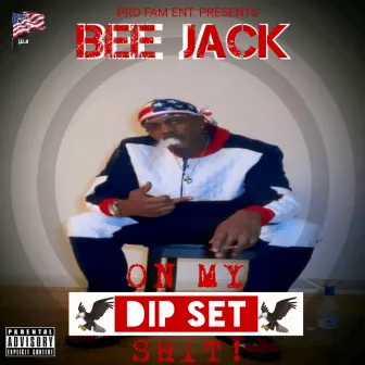 ON MY DIP SET SHIT! by BEE JACK